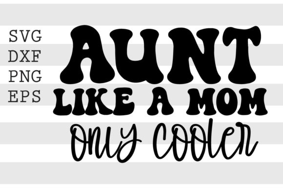 Aunt Like a Mom Only Cooler SVG: Embroidery Review