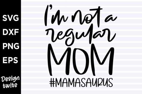 I'm Not a Regular Mom Mamasaurus: A Designer Review