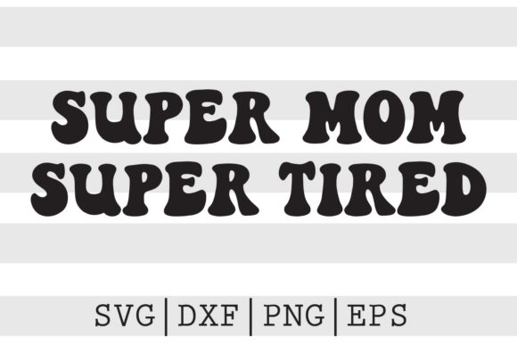 Super Mom Super Tired SVG: An Embroidery Review